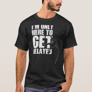 私はサイダー岩の山の頂上を得るためにここにいるだけだ Tシャツ