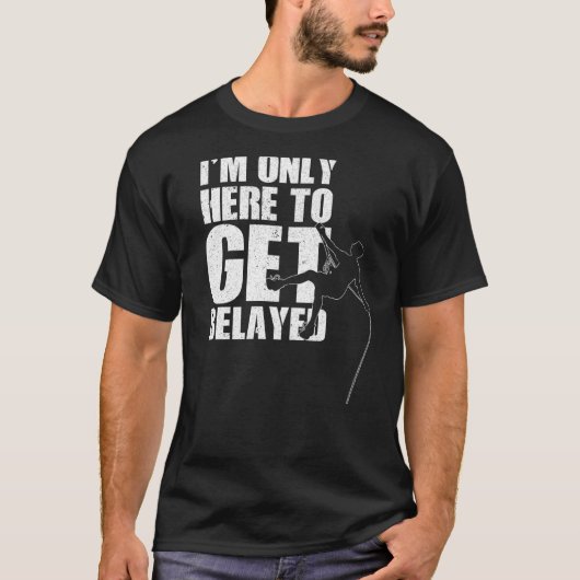 私はサイダー岩の山の頂上を得るためにここにいるだけだ Tシャツ (正面)