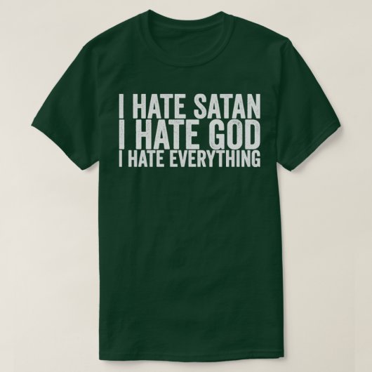 私はサタンを憎む私は神を憎む全てを憎む Tシャツ (デザイン正面)