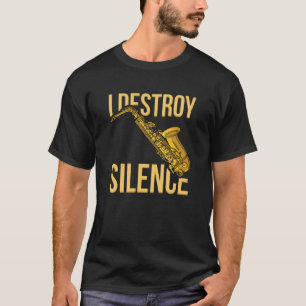 私はサックスの静かな木風楽器Jを破壊 Tシャツ