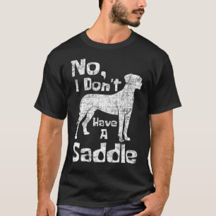 私はサドルを持っていない – 偉大な犬の愛犬ペットO Tシャツ