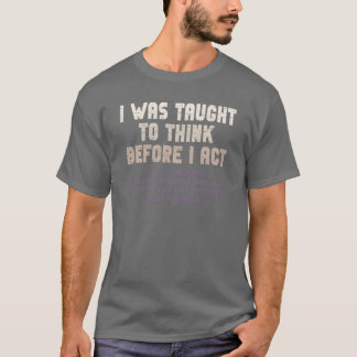 私はサルカズムをする前に考えるように教えられました レトロなデザイン Tシャツ