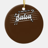 私はサルサダンスサルサのためだけにここにいる セラミックオーナメント (正面)