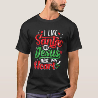 私はサンタが好きだが、イエスは私のクリスマスハートを持っている Tシャツ