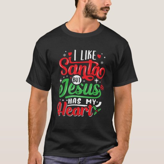 私はサンタが好きだが、イエスは私のクリスマスハートを持っている Tシャツ (正面)