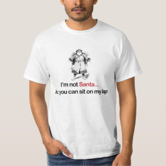 私はサンタではないのに、あなたは私の膝の上に座ってもいい Tシャツ