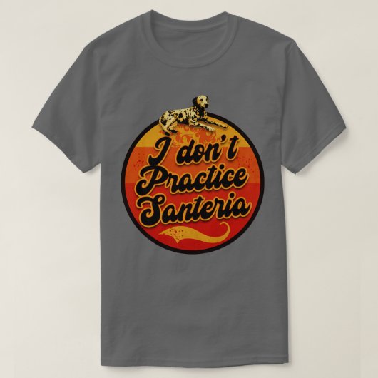 私はサンテリアを練習しない Tシャツ (デザイン正面)