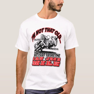私はサンノゼのマイルのオートバイの競争を見ました Tシャツ