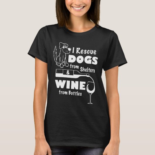私はシェルターから犬を救出し、ボトルからワインを得る Tシャツ (正面)