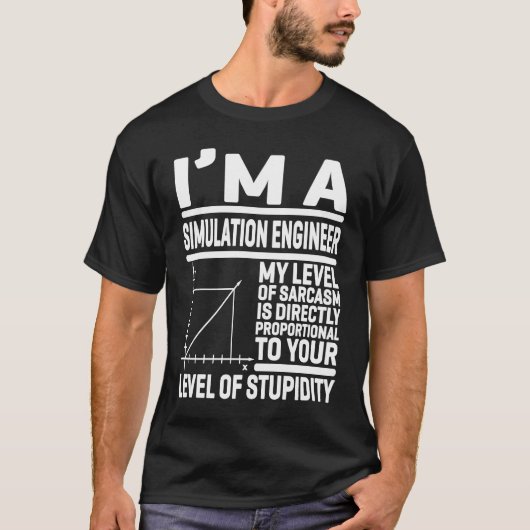 私はシミュレーションエンジニアだ皮肉のレベルはDだ Tシャツ (正面)