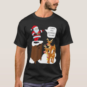 私はシュミットハウスおもしろいクリスマスサンタと言った Tシャツ