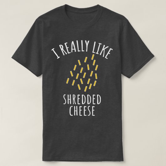 私はシュレッダーチーズがとても好きだ Tシャツ (デザイン正面)