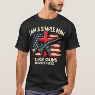私はシンプルな男です。銃が好きでイエス様を信じています Tシャツ