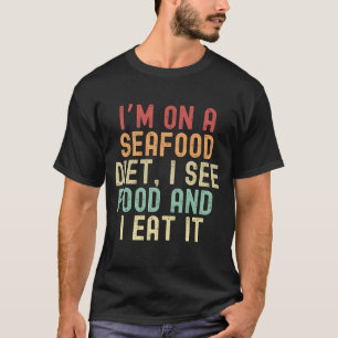 私はシーフードダイエットに乗って、食べ物を見ている Tシャツ