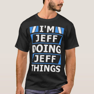 私はジェフJeff Things Nameパーソナライズされただ Tシャツ