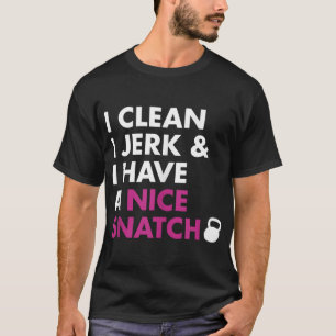 私はジェークをきれいにし、私は素敵なスナッチケトルベルを持っている Tシャツ