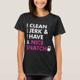 私はジェークをきれいにし、私は素敵なスナッチケトルベルを持っている Tシャツ