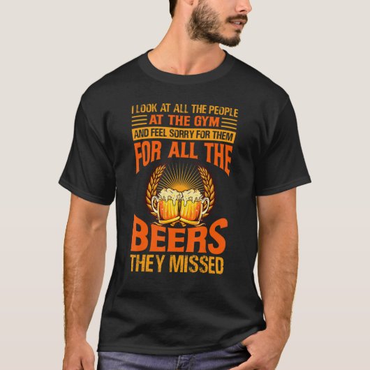 私はジムのビールジョークですべての人々を見る1 Tシャツ (正面)