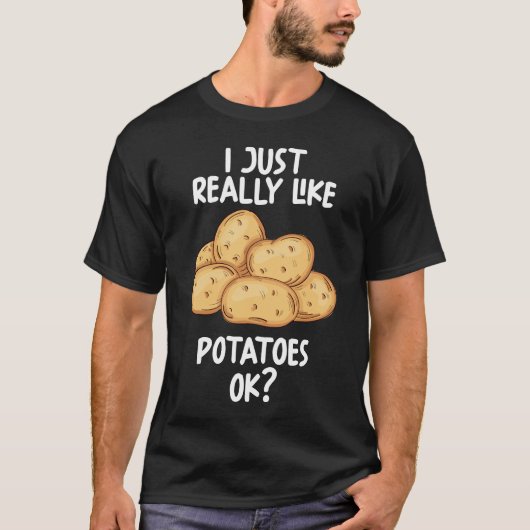 私はジャガイモが本当に好きok tシャツ (正面)