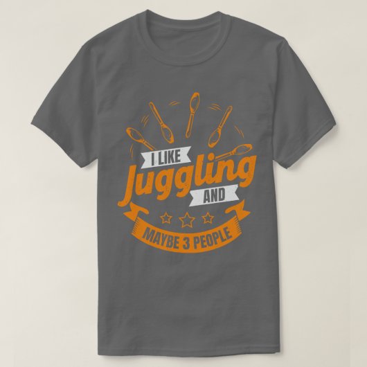 私はジャグリングが好きで、おそらく3人のジャグラギフトが好き Tシャツ (デザイン正面)
