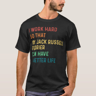 私はジャック・ラッセル・テリアが懸命できるように仕事をしている Tシャツ