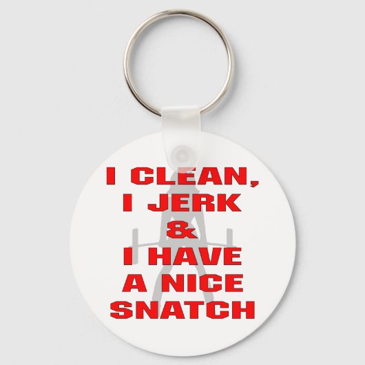 私はジャークをきれいにし、私は素敵なスナッチを持っている キーホルダー (正面)