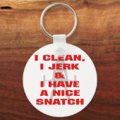 私はジャークをきれいにし、私は素敵なスナッチを持っている キーホルダー (正面)