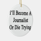 私はジャーナリストになりますか、または試みることを死にます セラミックオーナメント (右)
