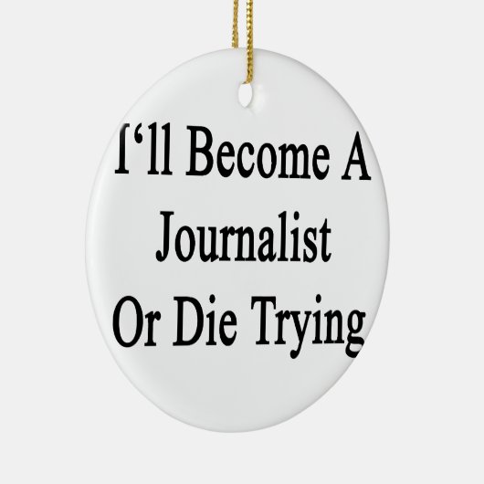 私はジャーナリストになりますか、または試みることを死にます セラミックオーナメント (右)