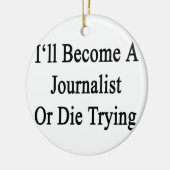 私はジャーナリストになりますか、または試みることを死にます セラミックオーナメント (左)