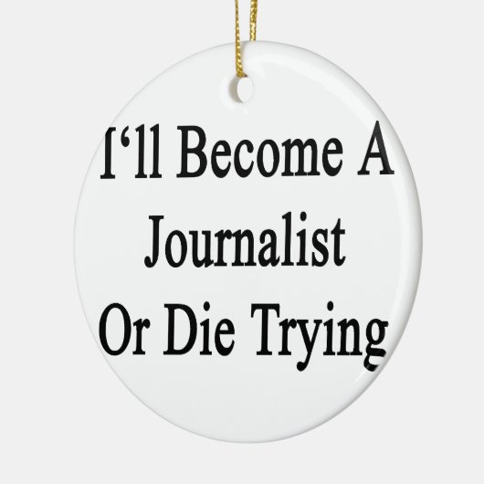 私はジャーナリストになりますか、または試みることを死にます セラミックオーナメント (左)