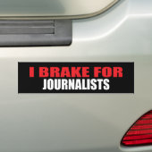私はジャーナリストのためにブレーキがかかります バンパーステッカー (車上)