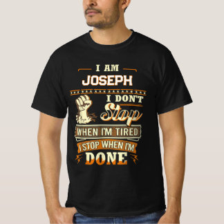 私はジョセフです 疲れた時は止まりません やり遂げた時に止まります Tシャツ