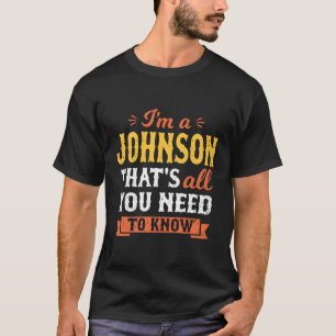 私はジョンソンTは姓ラスを知るために必要な全てだ Tシャツ