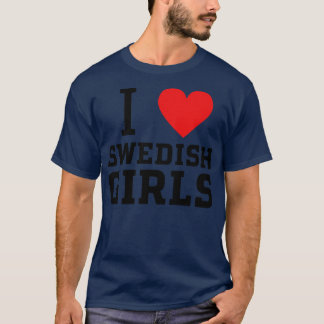私はスウェーデンの女の子を愛する1 Tシャツ