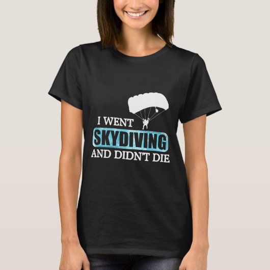 私はスカイダイビングをして死ななかった Tシャツ (正面)