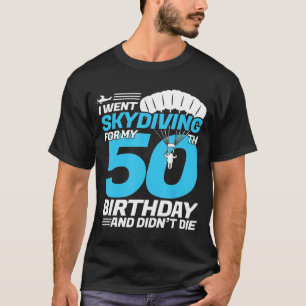 私はスカイダイビング50誕生日初のスカイディビン Tシャツ