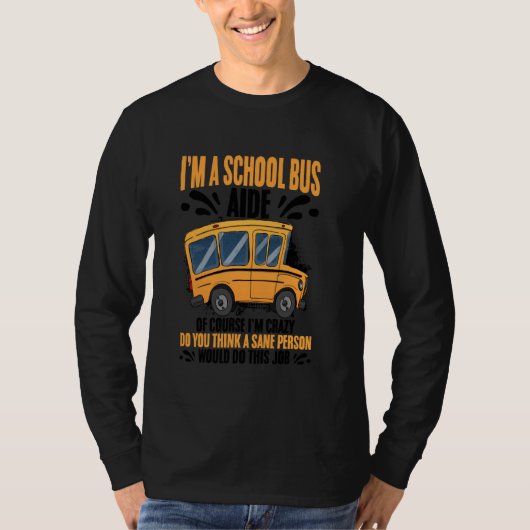 私はスクールバスの助手だ。バス熱狂するモニだ Tシャツ (正面)