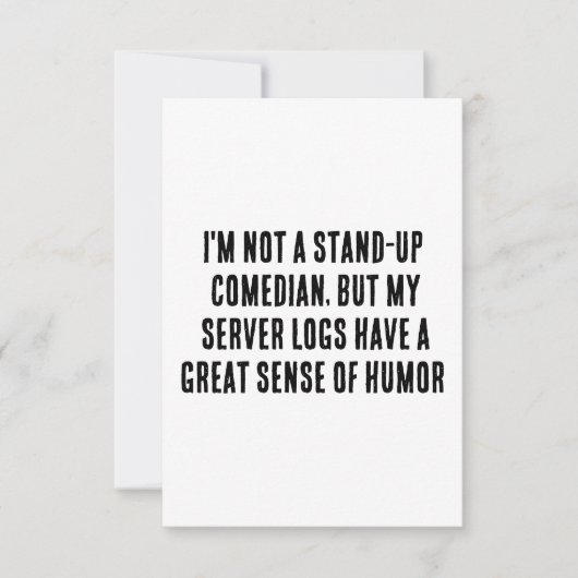 私はスタンドアップのコメディアンではないが、サーバのログは サンキューカード (正面)