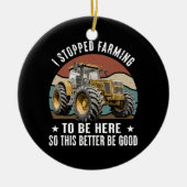 私はストップ農業ここにいるのでこれをもっと良く セラミックオーナメント (正面)