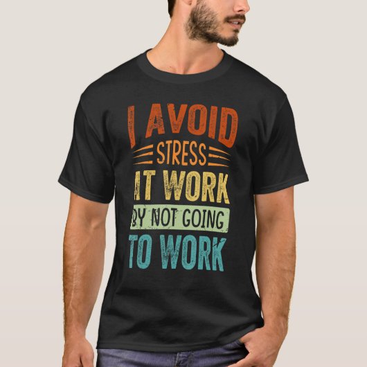 私はストレスを仕事に行かないで避ける Tシャツ (正面)