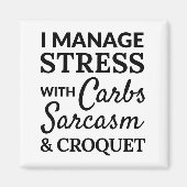 私はストレスを炭水化物、皮肉とクロケーで管理する マグネット (正面)