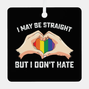 私はストレートかもしれないが、私はゲイレズビアンを嫌わない メタルオーナメント