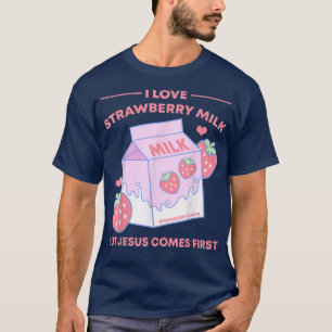 私はストロベリーミルクが好きだが、イエスが先に来好きだ Tシャツ