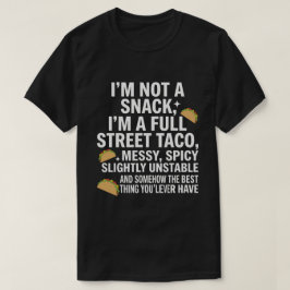 私はスナックじゃない、ストリートタコの完全なるメッシーボーイ Tシャツ
