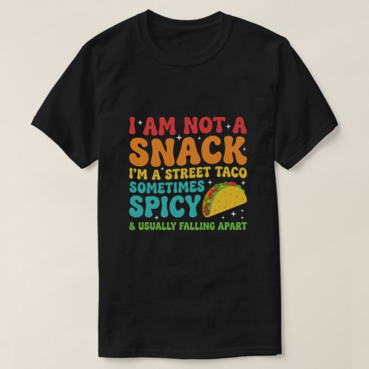 私はスナックじゃない、ストリートタコの完全なメシマズだ Tシャツ (デザイン正面)