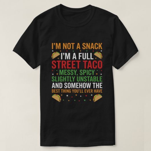 私はスナックじゃない、ストリートタコの完全なメシマズだ Tシャツ (デザイン正面)