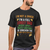 私はスナックじゃない、ストリートタコの完全なメシマズだ Tシャツ (正面)