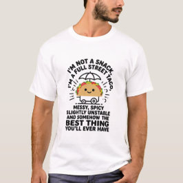 私はスナックじゃない、ストリートタコの完全版、メッシー! Tシャツ