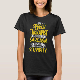 私はスピーチセラピスト私の皮肉のレベル Tシャツ